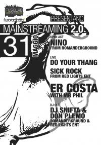 MAINSTREAMING 2.0: Er Costa + Mr Phil, Sick Rock + Don Plemo, Dj Snifta &amp; Nino, Do Your Thang